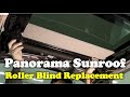 Panorama sunroof roller blind replacement procedure