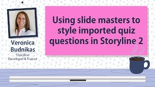 How to use slide masters to style imported quiz questions in Storyline 2