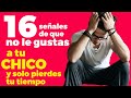 16 señales de que NO le gustas a tu chico y solo pierdes tu tiempo