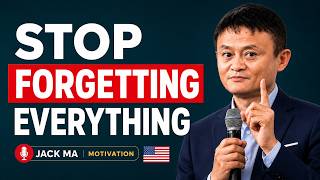 How to Remember Everything and Stop Forgetting | Jack Ma Motivation