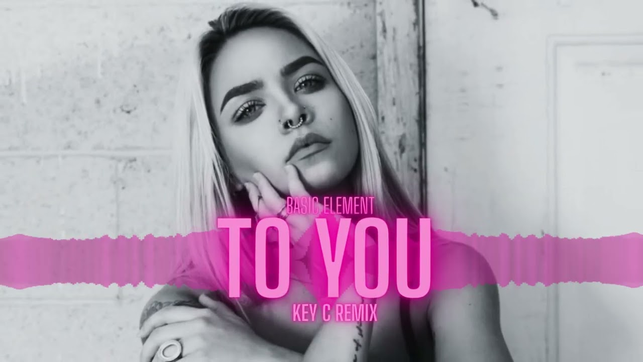 Basic Element - To You ( Key C Remix ) NOWOŚĆ 2026 !
