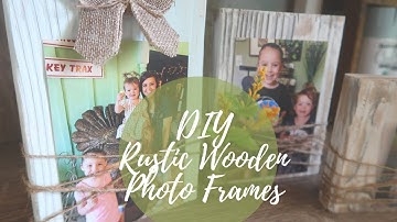 FARMHOUSE DECOR DIY | RUSTIC WOODEN PICTURE FRAMES | DIY PHOTO FRAMES | BUDGET FRIENDLY
