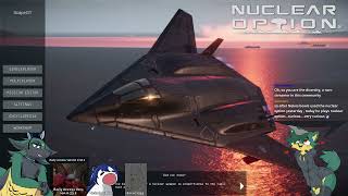 We are playing Nuclear Option because we couldn't think of anything else