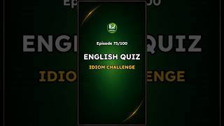 Idiom English Quiz – Episode 75 / 100 | Road to Idiom Mastery - EnglishJumpstart
