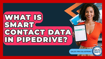 What Is Smart Contact Data In Pipedrive? - Sales Pro Blueprint