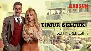 Timur Selçuk - Sen Neredesin? (Kurşun Jenerik Müziği) Resimi