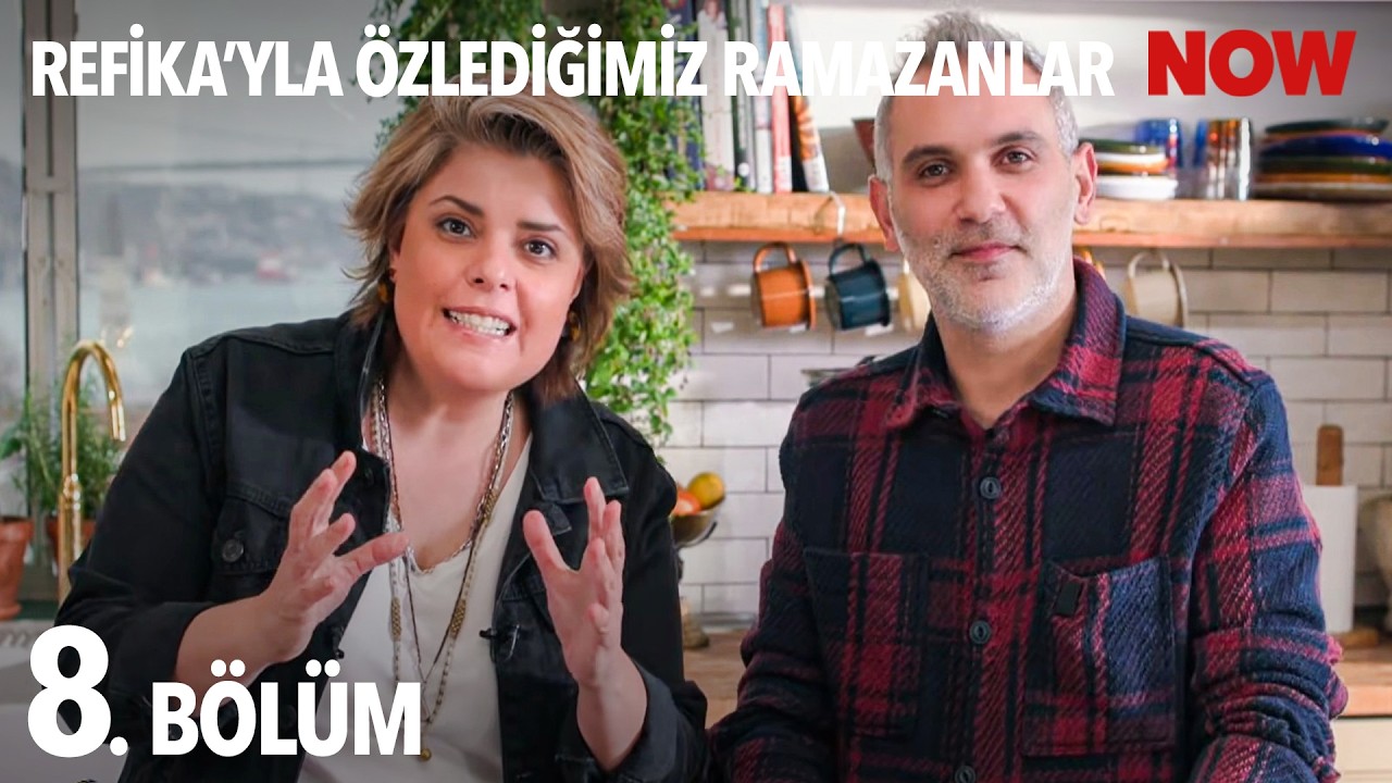 Refika'yla Özlediğimiz Ramazanlar 8. Bölüm