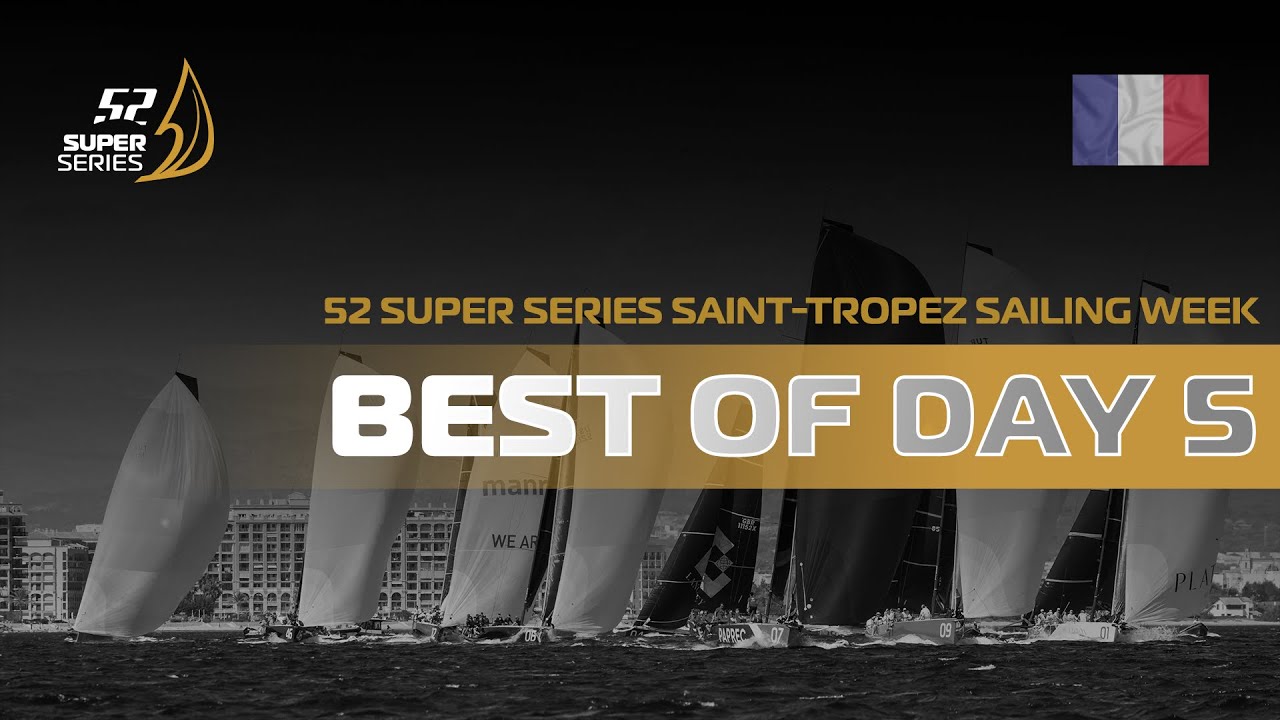 Best of Day 5 - 52 SUPER SERIES Saint-Tropez Sailing Week - YouTube