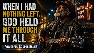 When I Had Nothing Left… God Carried Me Through It All | Powerful Gospel Blues