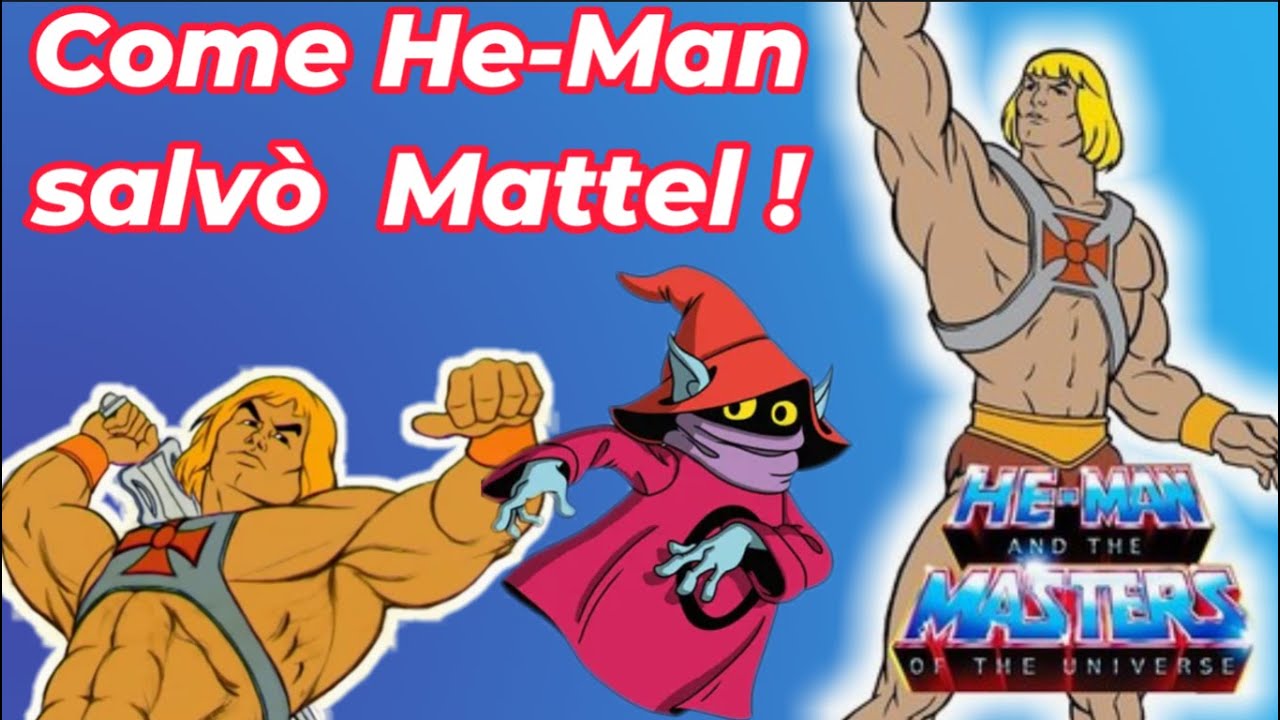 Come He-Man  salvò  Mattel