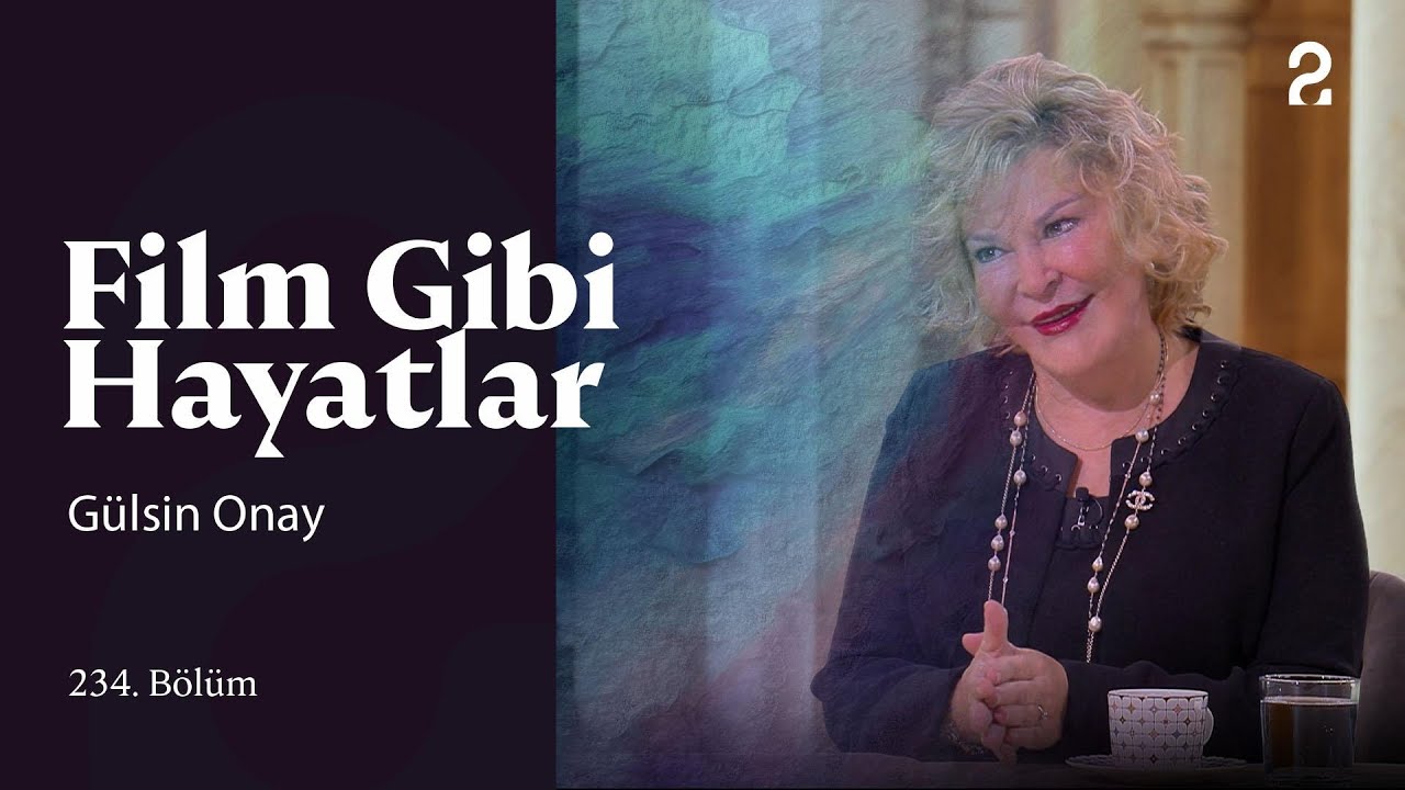 Film Gibi Hayatlar | Gülsin Onay | 234. Bölüm 