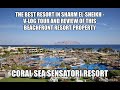 The Best Resort in Sharm El-Sheikh- “The Coral Sea Sensatori” V-Log tour and review of the property