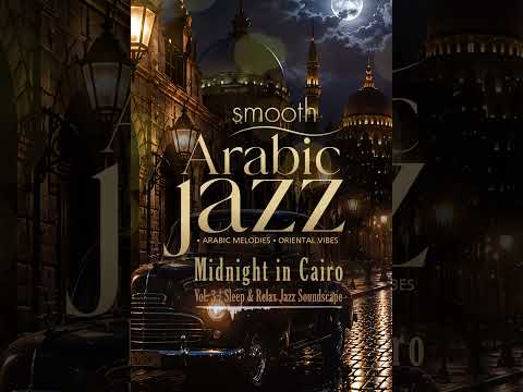 Arabic smooth Jazz Fusion ???? for Relax | Midnight in Cairo | Oud & Sax
