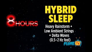 HYBRID SLEEP🌧️ — HEAVY RAINSTORM + Low Ambient Strings + Delta Waves (0.5–2 Hz) — 8 HOURS