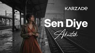 Karzade Sen Diye...