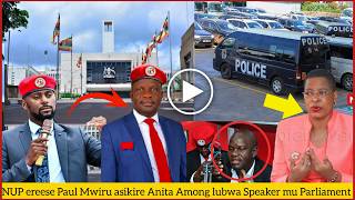 Agatalinda! NUP ereese Speaker waayo okusikira Anita Among! Paul Mwiru alangiriddwa nawera kukiddako