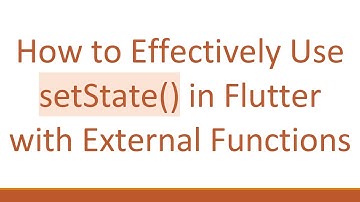 How to Effectively Use setState() in Flutter with External Functions