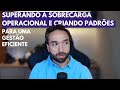 Superando a sobrecarga operacional e criando padrões para uma gestão eficiente - Aprendizados GSP #3