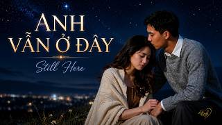 Anh Vẫn Ở Đây | Still Here | Soft Jazz Ballad Chạm Tim screenshot 5