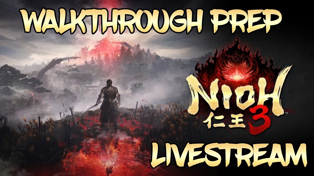 🔴Live - Nioh 3 - Walkthrough Prep Part 6