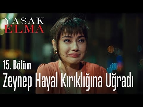 Zeynep hayal kırıklığına uğradı - Yasak Elma 15. Bölüm