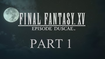 Final Fantasy XV Episode Duscae - Part 1 - A Behemoth Undertaking - (PS4) (1080p)