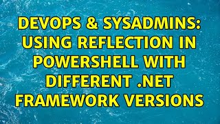 Celebrity DevOps & SysAdmins: Using reflection in Powershell with different .NET framework versions Profile