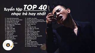 Top 40 Ca Khúc Từng Nổi Đình Đám Trên Các Bảng Xếp Hạng Âm Nhạc - Liên Khúc Nhạc Trẻ Hay Nhất ♫