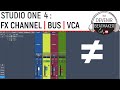 Studio one 4  differences entre fx channels bus et vca