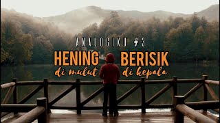Hening di Mulut, Berisik di Kepala - ANALOGIKU Eps.3