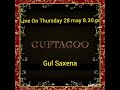 Gul Saxena | Live on Instagram | 28th May 2020 , 8:30 pm | with Jahid Shaikh ( Guftagu )