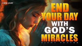 End Your Day in Peace and God’s Miracles | Rest in God's Peace | Bedtime Prayer