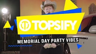 Topsify - Memorial Day Party Vibes