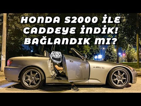 MODİFİYELİ HONDA S2000 İLE CADDEYE İNDİK! ARABAYI BAĞLADILAR MI?