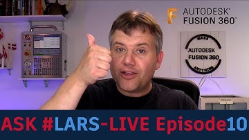 Ask LarsLive Fusion 360 — Sunday Edition — Episode 10