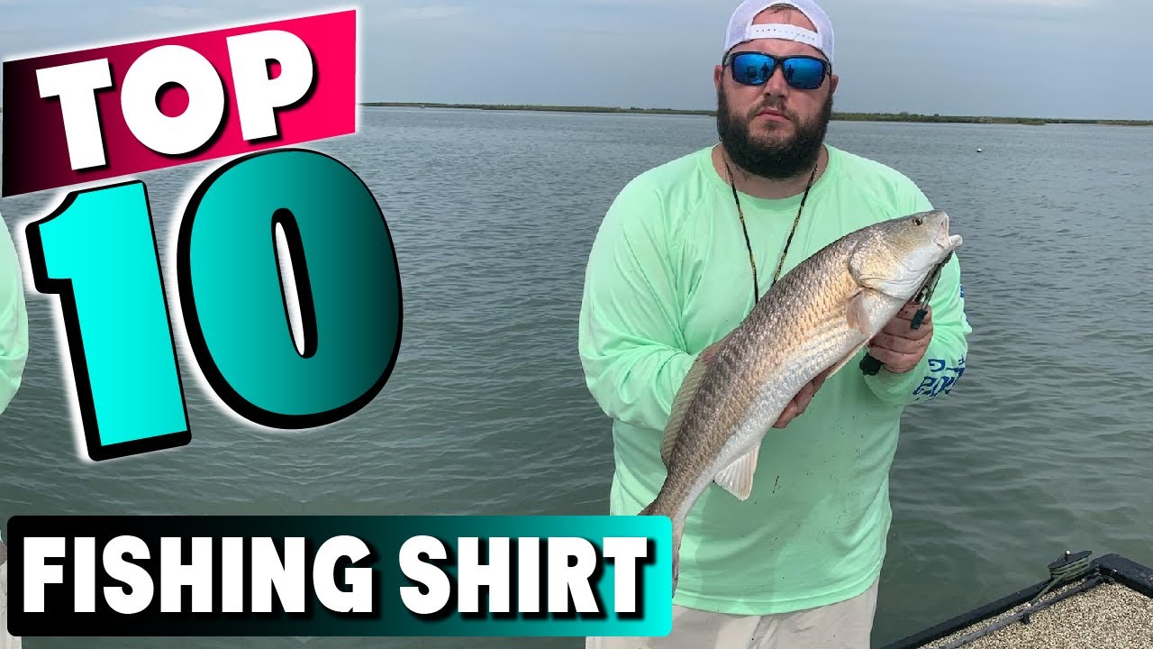 Best Fishing Shirt In 2023- Top 10 New Fishing Shirts Review 