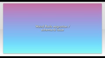 Weird Rails migration / schema.rb issue