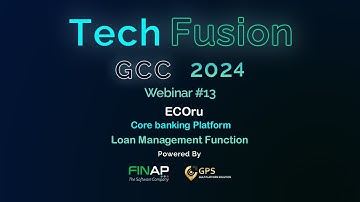 TechFusion GCC Episode #13 - ECOru Core Banking Platform-Loan Management Function