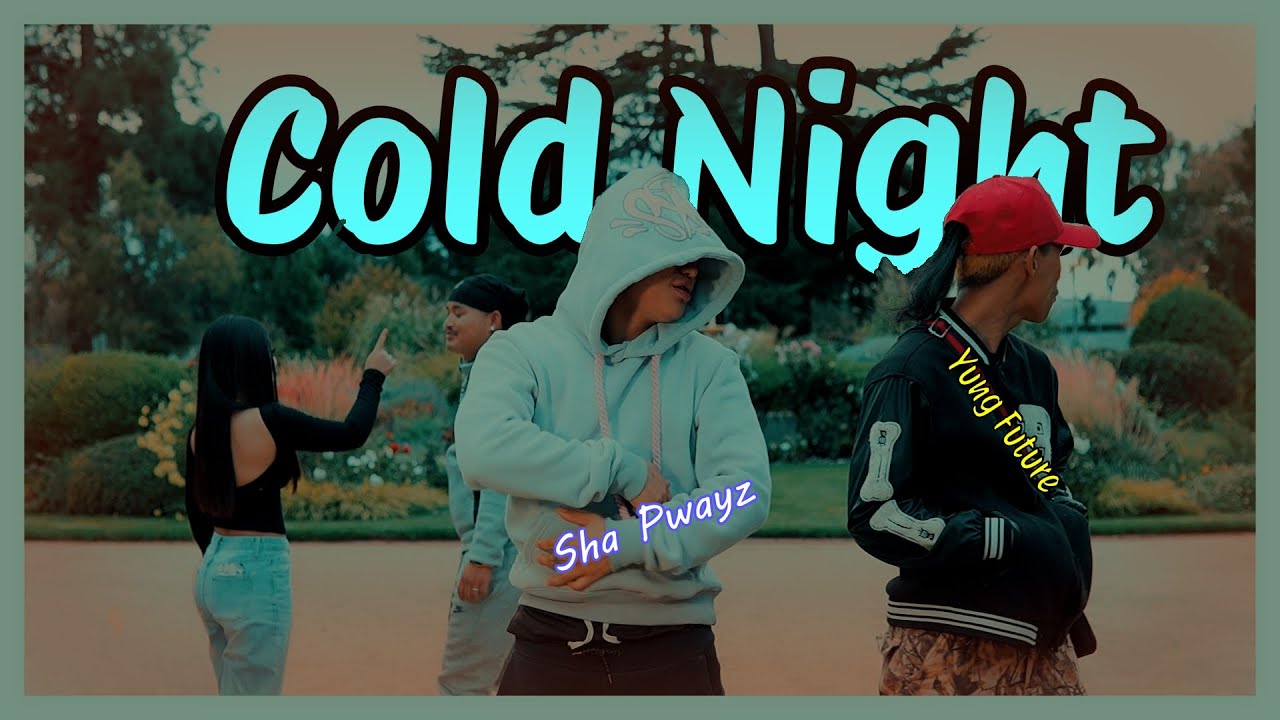 Sha Pwayz - Cold Night  ft Yung Future (official MV)