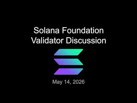 Solana Foundation Validator Discussion - May 14 2026