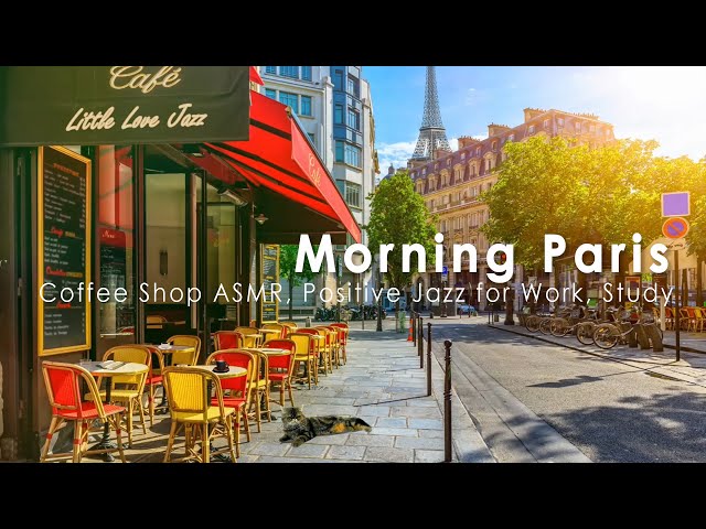Paris Cafe Ambience ♫ Mellow Morning Paris Coffee Shop Sounds, Jazz Music for Studying, Work, Relax class=