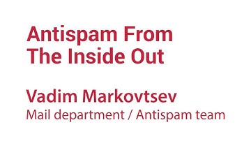 Antispam from the Inside Out. Vadim Markovtsev (English)