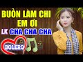 LK Cha Cha Cha Bolero Toàn Bài Hay, Phối Mới Cực Chuẩn, Làng Trên Xóm Dưới Phê, Buồn Làm Chi Em Ơi