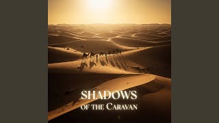 Download Lagu Shadows of the Caravan MP3