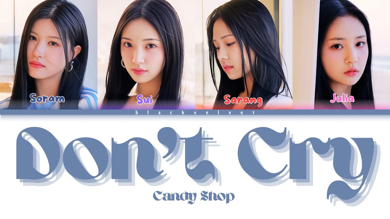 CANDY SHOP(캔디샵) - DON’T CRY [COLOR CODED LYRICS - HAN/ROM/ENG]