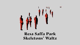 Resa Saffa Park - Skeletons' Waltz (Lyric Video)