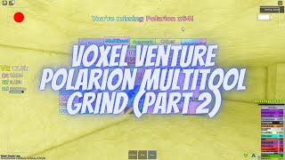 Roblox - Voxel Venture | Polarion Multitool Grind (Part 2)