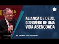 Aliança de Deus: O segredo de uma vida abençoada | Rev. Arival Dias Casimiro | IPP | IPP TV