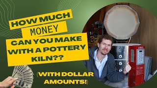 How Much Money Can You Make With a Pottery Kiln?? Lets Talk Dollars