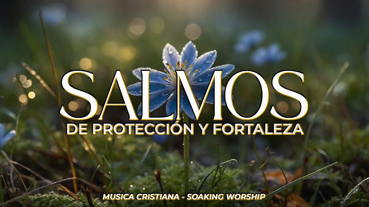 SALMOS CANTADOS de PROTECCIÓN y FORTALEZA 🙌 | Dios Te Sostiene en los Momentos Difíciles 🕊️